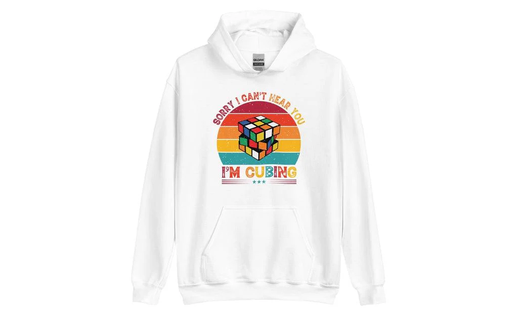 Sorry, I Can't Hear You, I'm Cubing - Rubik's Cube Hoodie